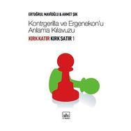 KIRK KATIR KIRK SATIR 1 KONTRGERILLA VE ERGENEKONU ANLAMA KILAVUZU - ERTUĞRUL MAVİOĞLU;AHMET ŞIK