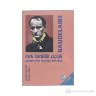 KIRK KÖTÜLÜK ÇİÇEĞİ - BAUDELAIRE