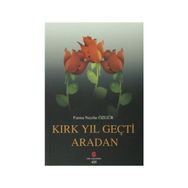 Kırk Yıl Geçti Aradan - Fatma Nezihe Özgür