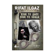 KIRK YIL ÖNCE KIRK YIL SONRA - RIFAT ILGAZ