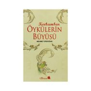 KIRKAMBAR ÖYKÜLERİN BÜYÜSÜ - MEHMET ERDOĞAN