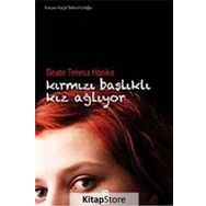 KIRMIZI BAŞLIKLI KIZ AĞLIYOR - BEATE TERESA HANIKA