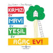 Kırmızı Ev, Mavi Ev, Yeşil Ev, Ağaç Ev! - Jane Godwin