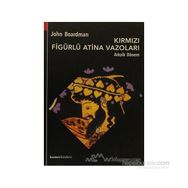 KIRMIZI FIGÜRLÜ ATINA VAZOLARI, ARKAIK DÖNEM - JOHN BOARDMAN