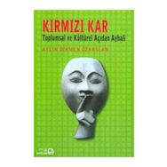 KIRMIZI KAR TOPLUMSAL VE KÜLTÜREL AÇIDAN AY HALI - AYLIN DIKMEN ÖZARSLAN