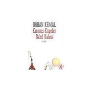 KIRMIZI KÜPELER BABIL KULESI - ORHAN KEMAL
