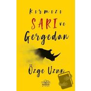 Kırmızı Sarı ve Gergedan - Özge Uzun