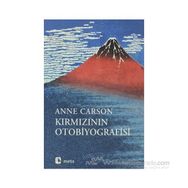 KIRMIZININ OTOBIYOGRAFISI - ANNE CARSON