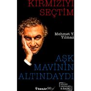 KIRMIZIYI SEÇTIM AŞK MAVININ ALTINDAYDI - MEHMET Y. YILMAZ