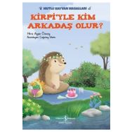 Kirpi'yle Kim Arkadaş Olur? - Hira Ayşe Özsoy