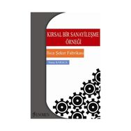 KIRSAL BIR SANAYİLEŞME ÖRNEĞİ ILICA ŞEKER FABRİKASI - NURAY KARACA