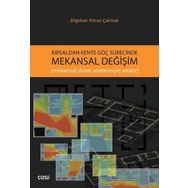 Kırsaldan Kente Göç Sürecinde Mekansal Değişim - Bilgehan Yılmaz Çakmak