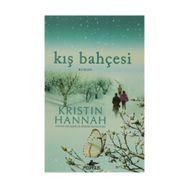 KIŞ BAHÇESİ - KRISTIN HANNAH