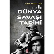 Kısa Birinci Dünya Savaşı Tarihi - İlkin Başar Özal