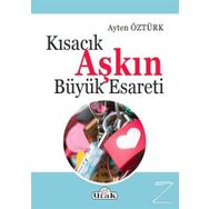 Kısacık Aşkın Büyük Esareti - Ayten Öztürk