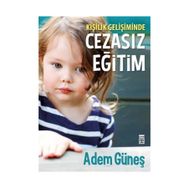 Kişilik Gelişiminde Cezasız Eğitim - pedagog adem gunes