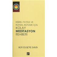 Kişisel Fayda ve Ruhsal Büyüme İçin Kolay Meditasyon Rehberi - Roy Eugene Davis
