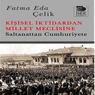Kişisel İktidardan Millet Meclisine - Fatma Eda Çelik