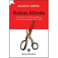 KISKAÇ ALTINDA DIŞ GÜÇLERİN TÜRKİYEYİ BÖLME VE YIPRATMA ÇABALARI (1923-2000) - SALAHI R. SONYEL