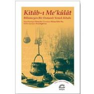 Kitab-ı Me’külat: Bilinmeyen Bir Osmanlı Yemek Kitabı