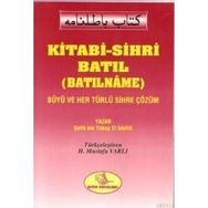 KITABI-SIHRI BATIL (BATILNAME) BÜYÜ VE HER TÜRLÜ SIHRE ÇÖZÜM - ŞEFİK BIN YAKUP EL İSKİLİFİ