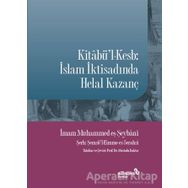 Kitabül-Kesb : İslam İktisadında Helal Kazanç Muhammed Eş-Şeybani