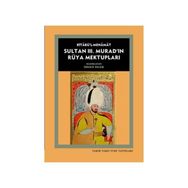 Kitabü’l- Menamat Sultan 3. Murad’ın Rüya Mektupları - Özgen Felek