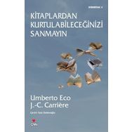 KITAPLARDAN KURTULABİLECEĞİNİZİ SANMAYIN - JEAN-CLAUDE CARRIERE;UMBERTO ECO