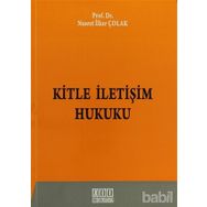 KITLE İLETIŞIM HUKUKU - NUSRET İLKER ÇOLAK (ISBN:9786051520681)