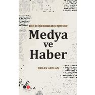 Kitle İletişim Kuramları Çerçevesinde Medya ve Haber - Erhan Arslan