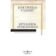 KITLELERIN AYAKLANMASI - JOSÉ ORTEGA Y GASSET (ISBN:9789944889612)
