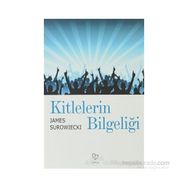 KITLELERIN BİLGELİĞİ - JAMES SUROWIECKI