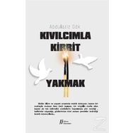 Kıvılcımla Kibrit Yakmak - Abdulaziz Gök