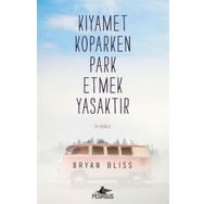 Kıyamet Koparken Park Etmek Yasaktır - Bryan Bliss