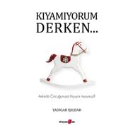 Kıyamıyorum Derken - Yadigar Işıldar