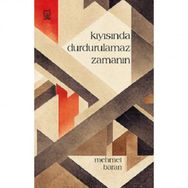 Kıyısında Durdurulamaz Zamanın - Mehmet Baran