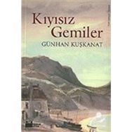 Kıyısız Gemiler Günhan Kuşkanat