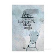Kıyı’ya, Göl’e, Ada’ya Haiku - Savaş Çekiç