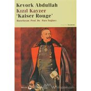 Kızıl Kayzer Kaiser Rouge - Kevork Abdullah Prof. Dr. Pars Tuğlacı