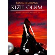 KIZIL ÖLÜM GÜNEBAKAN ÜÇLEMESİ 3 - GÜLŞAH ELIKBANK