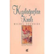 KIZILAĞAÇLAR KRALI - MICHEL TOURNIER