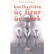 Kızılbaşlıkta Üç Firar Üç Terk - Esat Korkmaz