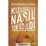 Kızılderililer Nasıl Yok Edildi? - Bartolome de Las Casas