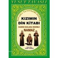 KIZIMIN DIN KITABI (B10) HANIM KIZLARA RESIMLI NAMAZ - YUSUF TAVASLI