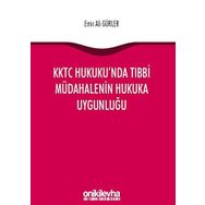 KKTC Hukuku'nda Tıbbi Müdahalenin Hukuka Uygunluğu - Emir Ali Gürler