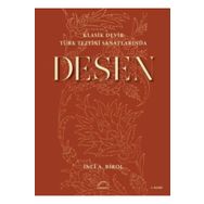 Klasik Devir Türk Tezyini Sanatlarında Desen - İnci A. Birol