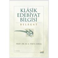 KLASIK EDEBIYAT BILGISI BELAGAT - M. ALI YEKTA SARAÇ