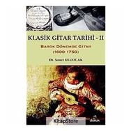 KLASIK GITAR TARIHI - II BAROK DÖNEMDE GITAR (1600-1750) - SONER ULUOCAK