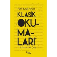 Klasik Okumalar - I - Kahramanlar Çağı Ferit Burak Aydar