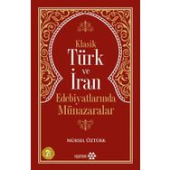 Klasik Türk ve İran Edebiyatlarında Münazaralar - Mürsel Öztürk